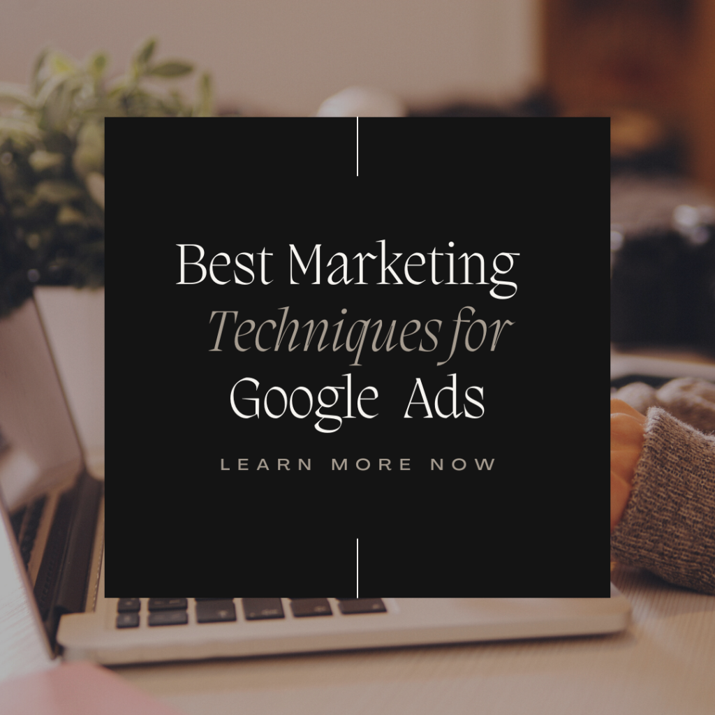 Best Marketing Techniques for Google Ads